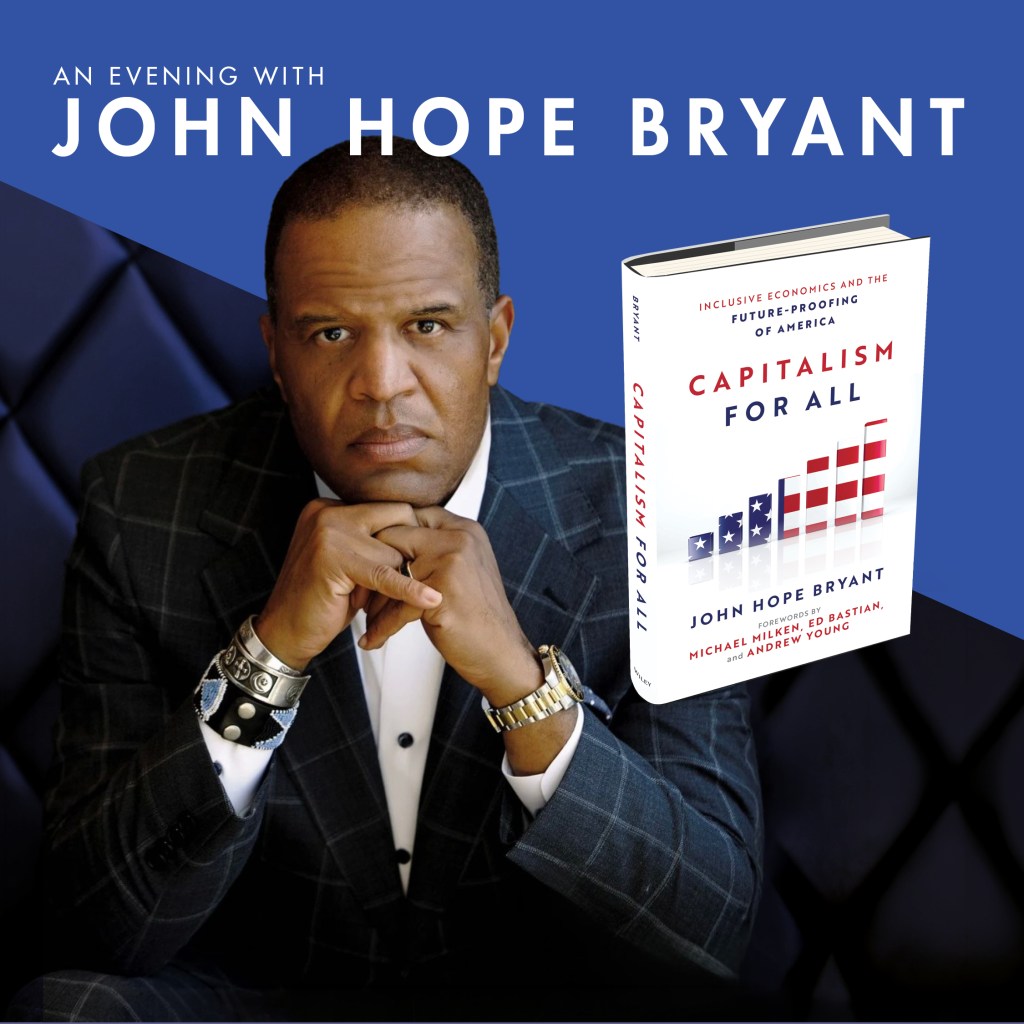 An Evening with John Hope Bryant," featuring entrepreneur, author, and business leader John Hope Bryant holding his book "Capitalism for All."